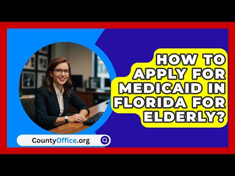 How To Apply For Medicaid In Florida For Elderly? - CountyOffice.org