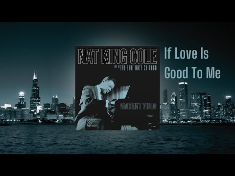 Nat King Cole – If Love Is Good To Me from Live At The Blue Note Chicago (Ambient Visualizer)