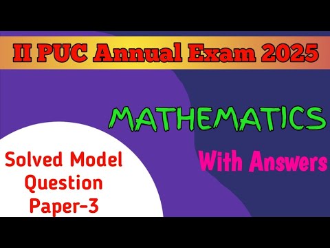 2nd PUC 2024-25 || MATHEMATICS || Solved Model Question Paper-3 for Annual Exam 2025