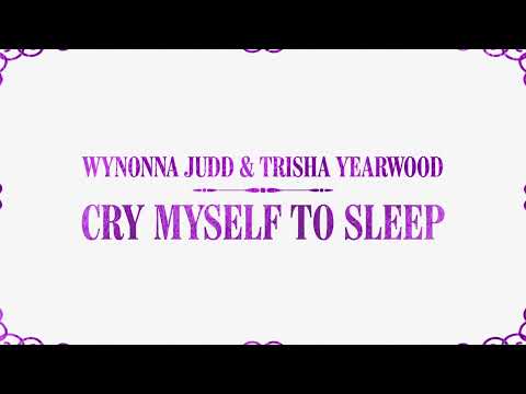 Wynonna Judd, Trisha Yearwood - Cry Myself To Sleep (Lyric Video)