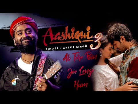 Arijit Singh: Ab Tere Bin Jee Lenge Hum | Ashiqui 3 | Kartik Aryan, Pritam