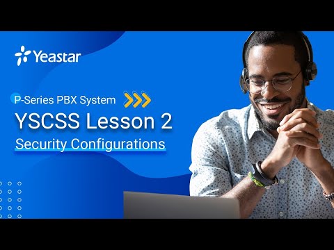 YSCSS Lesson 2: P-Series PBX System Security Configurations (2022)