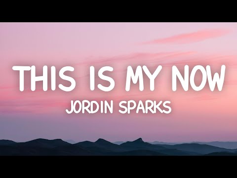 This Is My Now - Jordin Sparks (Lyrics)