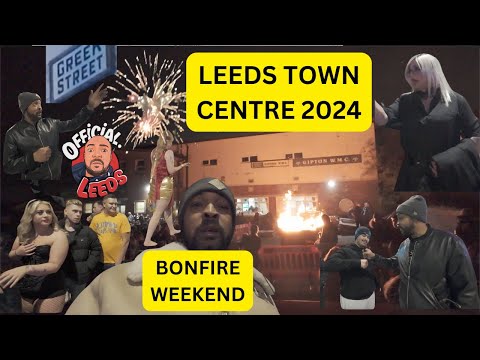 LEEDS NIGHT LIFE bonfire weekend