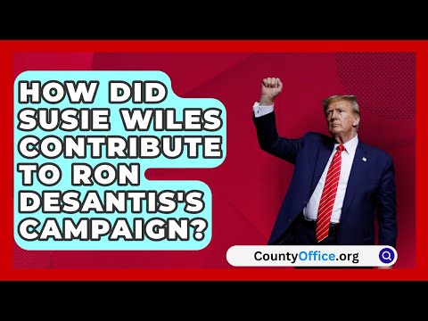 How Did Susie Wiles Contribute to Ron DeSantis's Campaign? | CountyOffice.org