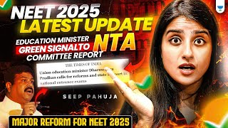 NEET 2025 Latest Update 🚨 Govt Approves NTA Report ? Big Changes Revealed ? | Seep Pahuja