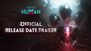 Once Human | Official Release Date Trailer