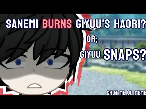 Sanemi Burns Giyū's Haori | SHUT ME UP MEME!! | angst??| |sanegiyuu??|