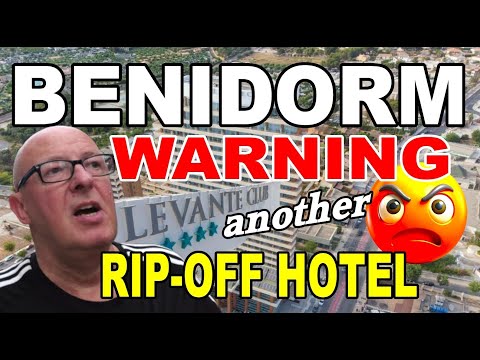 RIP-OFF BENIDORM HOTEL - 4 STAR Levante Club Hotel & Spa