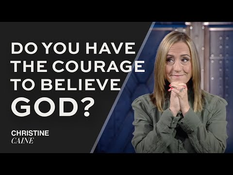 Courage to Believe | Faith that Lasts | Christine Caine