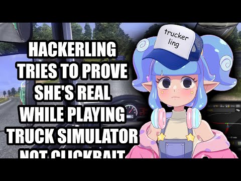 hackerling tries to prove she's real while playing truck simulator (highlight edit)