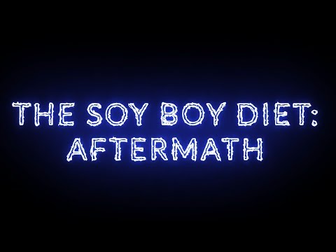 Soy Boy Diet Aftermath