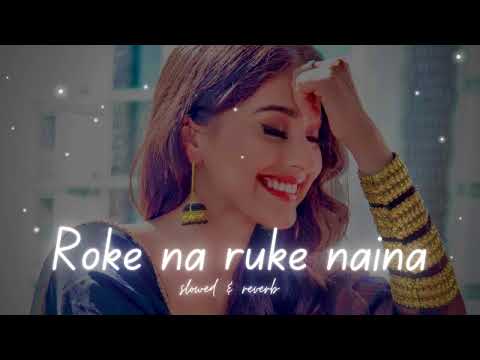 Roke na ruke naina   Arijit Singh   Slowed Reverb     Mr_nikkk