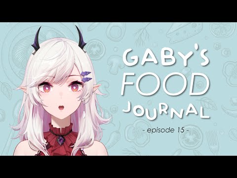 「 GABY'S FOOD JOURNAL 」Episode 15!