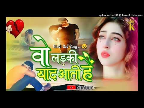 वो लड़की याद आती हैं Wo Ladki Yaad Aati Hai (Album) Lyrics _ Hindi Sad Song_128K)