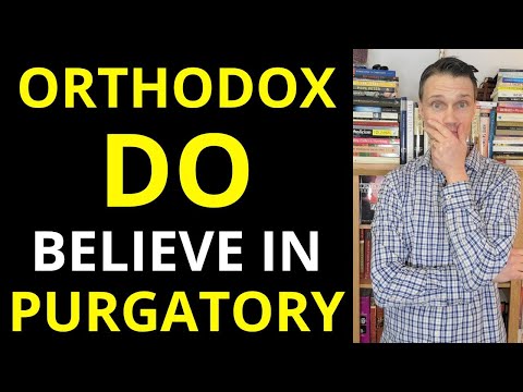 Does the Orthodox Church believe in Purgatory? (YES!)