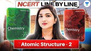 Atomic Structure - 2 | NCERT Line By Line | NEET Chemistry 2025 | Akansha Karnwal