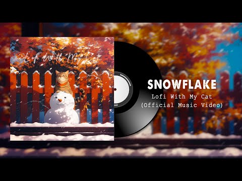 Snowflake (Official Music Video) || Lofi With My Cat