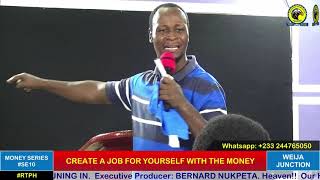 #MONEYSERIES, #SE10: CREATE A JOB FOR YOURSELF WITH THE MONEY (B) - PASTOR BERNARD NUKPETA