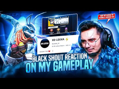 BLACK - SHOUT GAMING BACK 😲 WITH A KHATARNAK REACTION 😱 ON ME [ XD LEXXA ⚡] @BlackShoutGaming