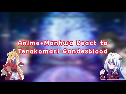 Anime+Manhwa React to Terakomari Gandesblood |Gacha Reaction|