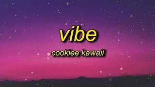 Cookiee Kawaii - Vibe (Lyrics) | if i throw it back is it fast enough