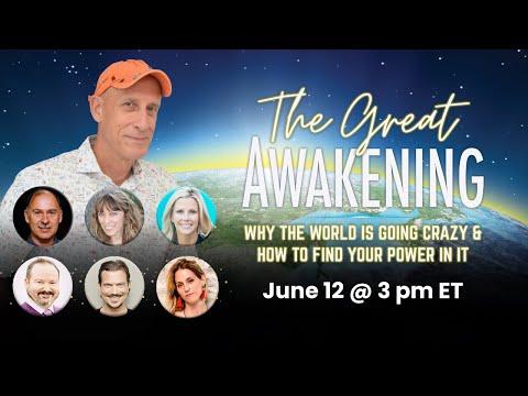 The Great Awakening: Why the World’s Going Crazy & How to Find Your Power In It