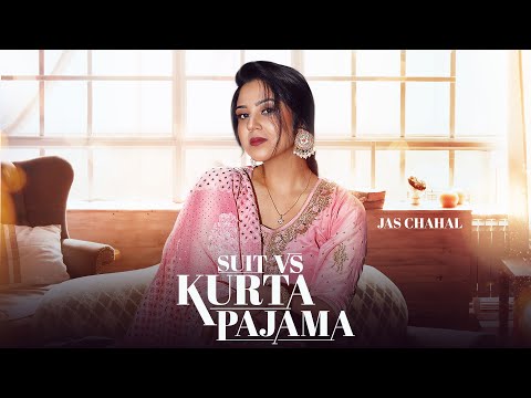 Suit VS Kurta Pajama (Full Video) Jas Chahal | Proof I Rupan Bal  Latest Punjabi Songs 2022