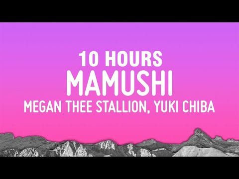 [10 HOURS] Megan Thee Stallion - Mamushi feat. Yuki Chiba (Lyrics)