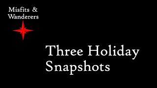 Three Holiday Snapshots