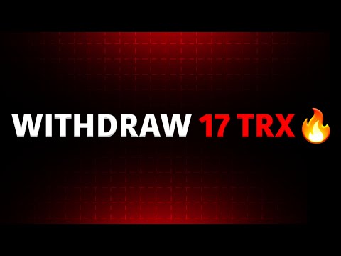 Withdraw 17 TRX - No minimum withdraw | Make money online