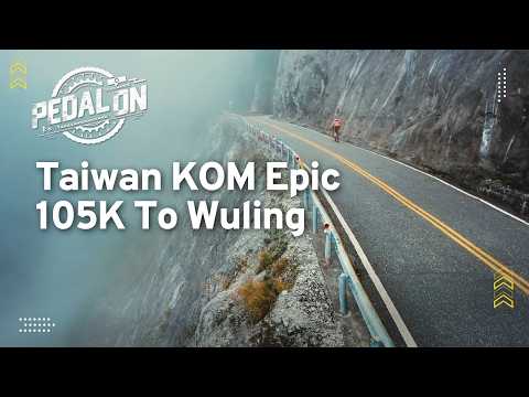 Taiwan KOM: Cycling the Hardest Hill Climb in the World, Wuling l EP. 9 | Pedal On