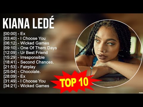 K i a n a L e d é 2023 MIX ~ Top 10 Best Songs ~ Greatest Hits ~ Full Album