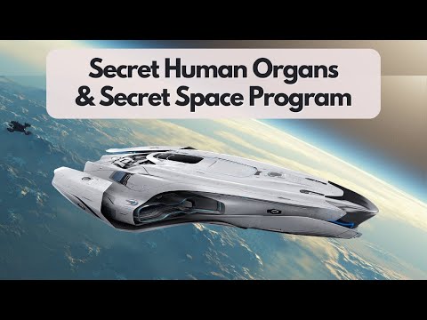 Secret Human Organs & Secret Space Program