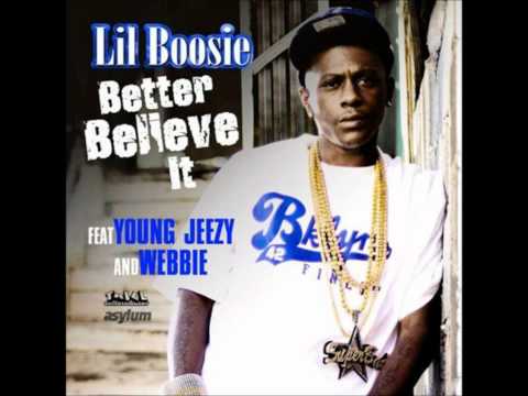 better belive lil boosie feat young jeezy and webbie lyrics