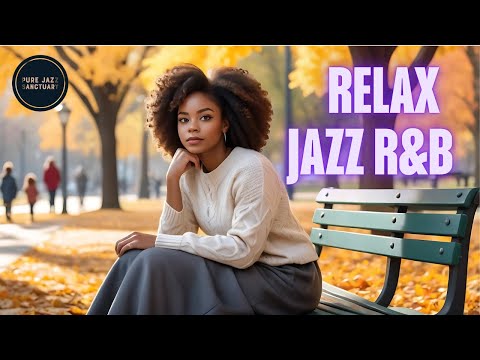 Smooth Out with RELAXING Jazz R&B | Pure Jazz Sanctuary 🛜 Live Stream