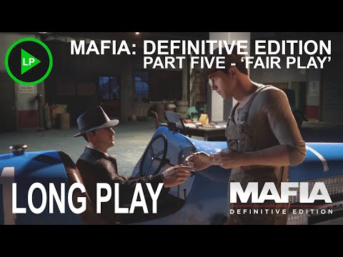 Mafia: Definitive Edition - [ PART FIVE - 'FAIR PLAY' ] - Long Play