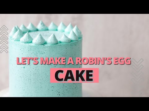 How To Make A Robin’s Egg Cake!