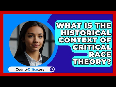 What Is the Historical Context of Critical Race Theory? | CountyOffice.org