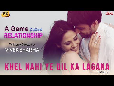 Khel Nahi Ye Dil Ka Lagana (Title Song) - Part 2 | A Game Called Relationship | Nakash Aziz