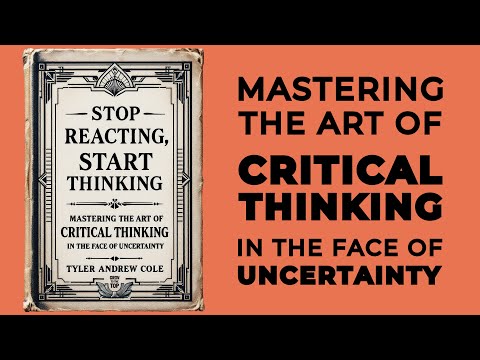 Stop Reacting, Start Thinking: The Art Of Critical Thinking In The Face Of Uncertainty (Audiobook)