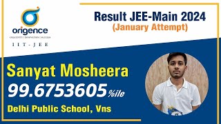 Congratulation, Sanyat Mosheera - JEE MAIN 2024 (First Attempt) - Origence Educare #jeemainsresult