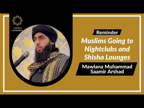 Muslims Going to Nightclubs and Shisha Lounges | Mawlana Muhammad Saamir Arshad