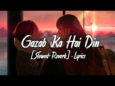 Gazab Ka Hai Din [Slowed+Reverb]- Lyrics | Jubin Nautiyal | Ayush Lofi Music