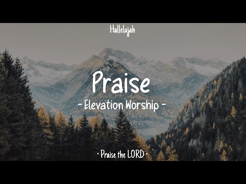 Praise • Elevation Worship • English Christian Song • Lyrics