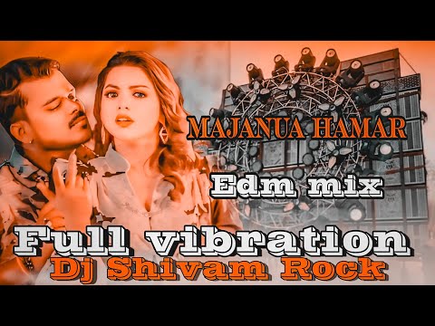 मजानुआ हमर अइबा की ना #pramod premi New Bhojpuri Song dj Hard jbl Vibration Edm Mix majanua hamar