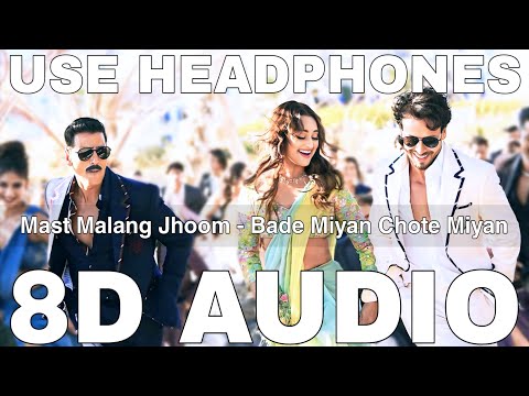 Mast Malang Jhoom (8D Audio) || Bade Miyan Chote Miyan || Akshay Kumar, Tiger Shroff, Sonakshi Sinha