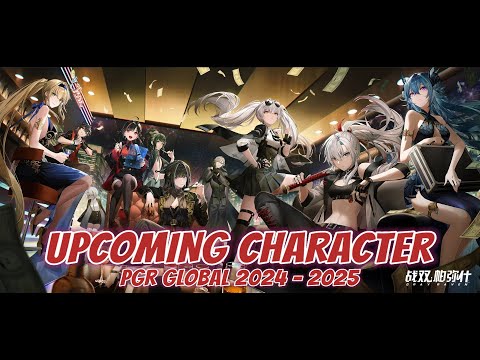 PGR GLOBAL UPCOMING CHARACTER 2024 - 2025 - PREPARE YOUR TEAM || PUNISHING GRAY RAVEN