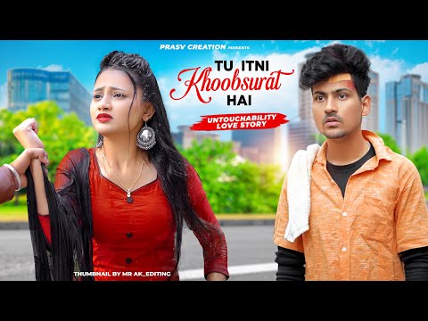 Tu Itni Khoobsurat Hai | Untouchability Love Story | New Hindi Songs 2024 | PRASV Creation