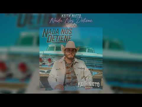 Keith Nieto | Nada Nos Detiene (LETRA) | 2024